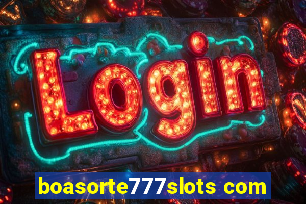 boasorte777slots com